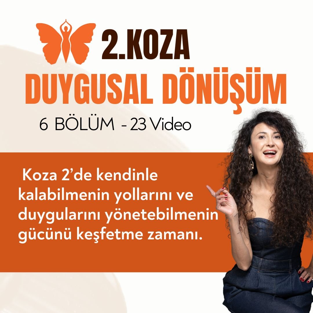 KOZA 2. SEVİYE  - GÜÇLÜ BENLİK İNŞASI VE DUYGUSAL DÖNÜŞÜM